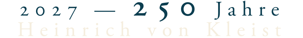 2027 – 250 Jahre Heinrich von Kleist